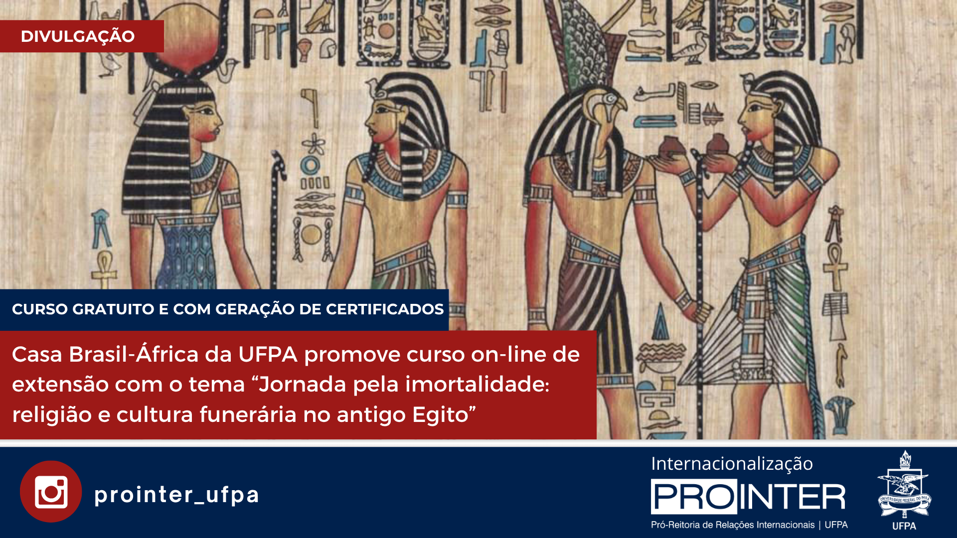 Casa Brasil-África da UFPA promove curso on-line de extensão com o tema “Jornada pela imortalidade: religião e cultura funerária no antigo Egito”